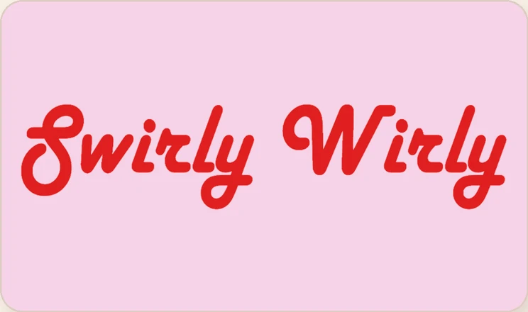 Swirly Wirly